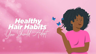 Healthy Hair Habits You Should Adopt